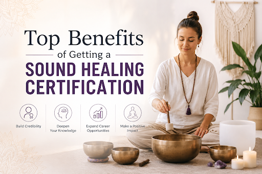 Top Benefits of Getting a Sound Healing Certification